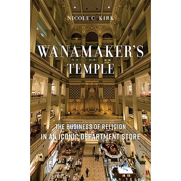 Wanamaker's Temple, Nicole C. Kirk