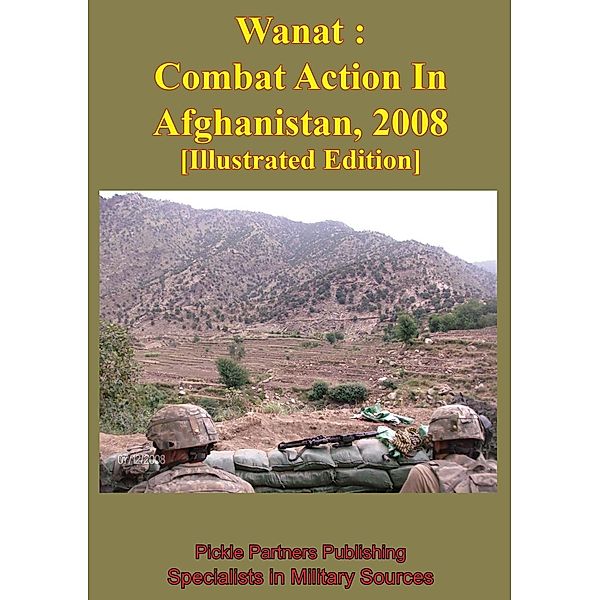 Wanat : Combat Action In Afghanistan, 2008 [Illustrated Edition] / Tannenberg Publishing, Combat Studies Institute