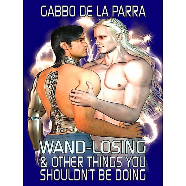 Wand-Losing & Other Things You Shouldn't be Doing, Gabbo de la Parra