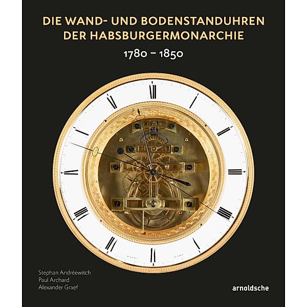 Wand- und Bodenstanduhren der Habsburgermonarchie, Stephan Andréewitch, Paul Archard, Alexander Graef
