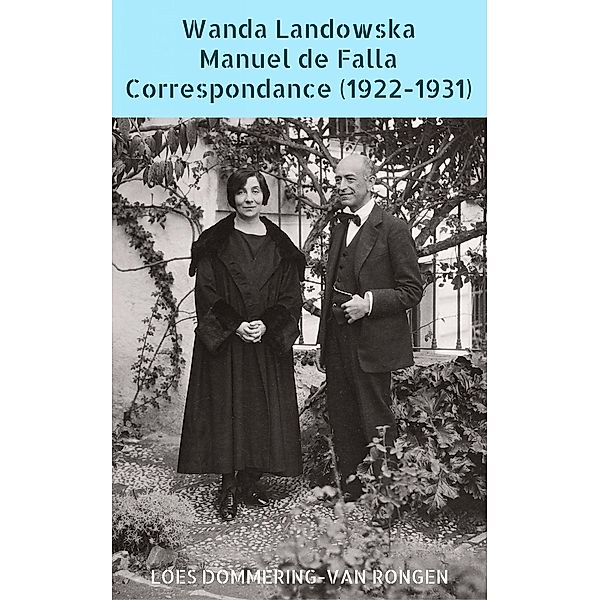 Wanda Landowska - Manuel de Falla Correspondance (1922-1931), Loes Dommering-van Rongen