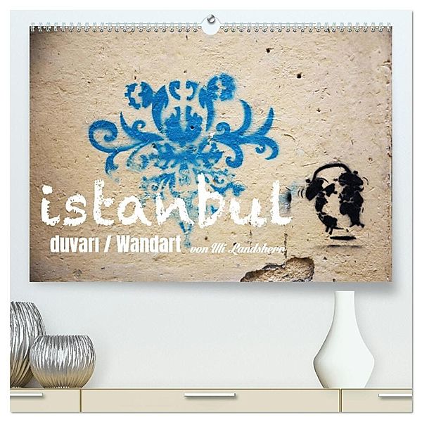 Wandart istanbul (hochwertiger Premium Wandkalender 2025 DIN A2 quer), Kunstdruck in Hochglanz, Calvendo, Uli Landsherr