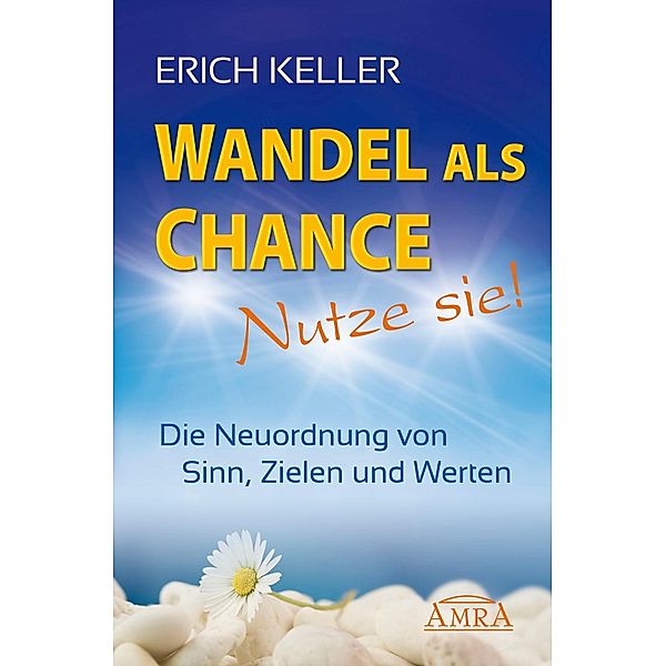 Wandel als Chance - Nutze sie!, Erich Keller