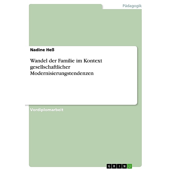 Wandel der Familie im Kontext gesellschaftlicher Modernisierungstendenzen, Nadine Heß