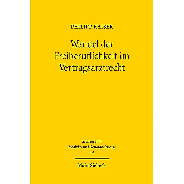 Wandel der Freiberuflichkeit im Vertragsarztrecht, Philipp Kaiser