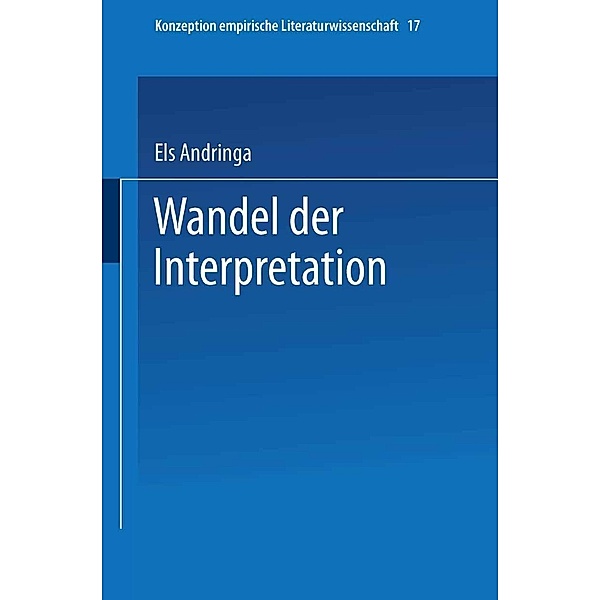 Wandel der Interpretation / Konzeption Empirische Literaturwissenschaft Bd.27, Els Andringa