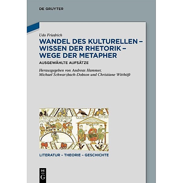 Wandel des Kulturellen - Wissen der Rhetorik - Wege der Metapher / Literatur - Theorie - Geschichte Bd.24, Udo Friedrich