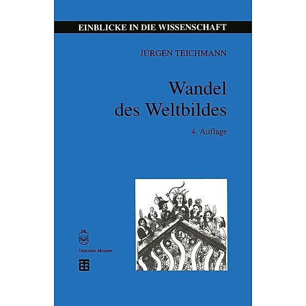 Wandel des Weltbildes / Einblicke in die Wissenschaft, Jürgen Teichmann