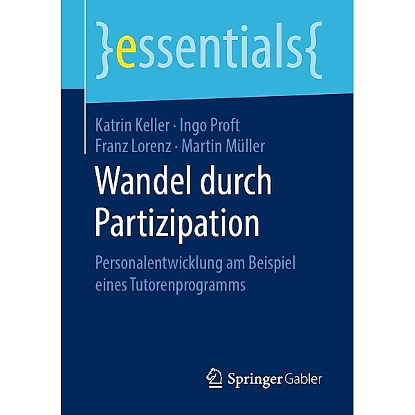 Wandel durch Partizipation / essentials, Katrin Keller, Ingo Proft, Franz Lorenz, Martin Müller