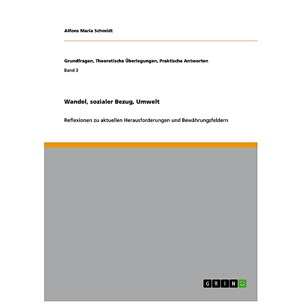 Wandel, sozialer Bezug, Umwelt / Grundfragen, Theoretische Überlegungen, Praktische Antworten Bd.Band 3, Alfons Maria Schmidt