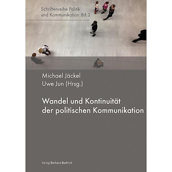 Wandel und Kontinuität der politischen Kommunikation / Politik und Kommunikation Bd.2