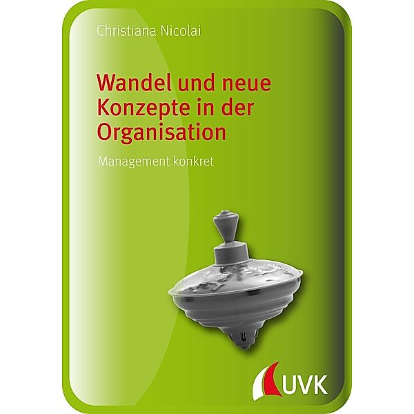 Wandel und neue Konzepte in der Organisation, Christiana Nicolai