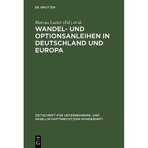 Wandel- und Optionsanleihen in Deutschland und Europa / Zeitschrift für Unternehmens- und Gesellschaftsrecht/ZGR - Sonderheft Bd.16