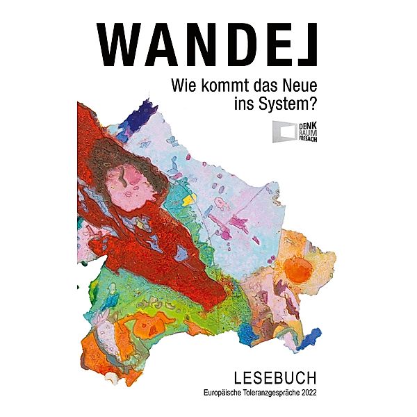 Wandel - Wie kommt das Neue ins System? / Edition Denk.Raum.Fresach Bd.1