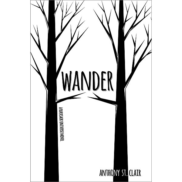 Wander: A Rucksack Universe Novel / Rucksack Universe, Anthony St. Clair