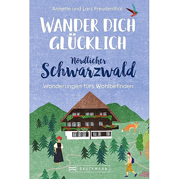 Wander dich glücklich - Nördlicher Schwarzwald, Lars Freudenthal, Annette Freudenthal