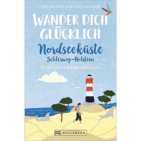 Wander dich glücklich - Nordseeküste Schleswig-Holstein, Stefanie Sohr, Volko Lienhardt