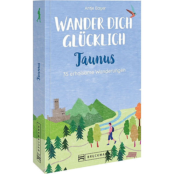 Wander dich glücklich - Taunus, Antje Bayer