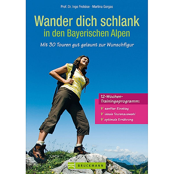 Wander dich schlank in den Bayerischen Alpen, Ingo Froböse, Martina Gorgas