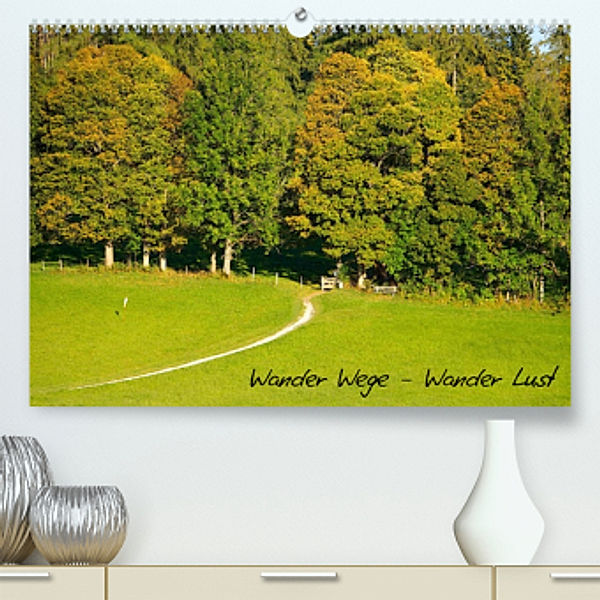 Wander Wege - Wander Lust (Premium, hochwertiger DIN A2 Wandkalender 2022, Kunstdruck in Hochglanz), ChriSpa