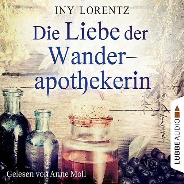 Wanderapothekerin - 2 - Die Liebe der Wanderapothekerin, Iny Lorentz