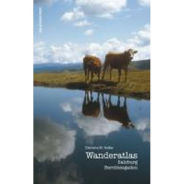 Wanderatlas Salzburg - Berchtesgaden, Clemens M Hutter