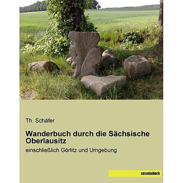 Wanderbuch durch die Sächsische Oberlausitz, Th. Schäfer