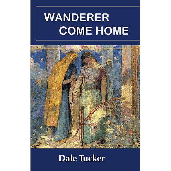 Wanderer Come Home, Dale Tucker