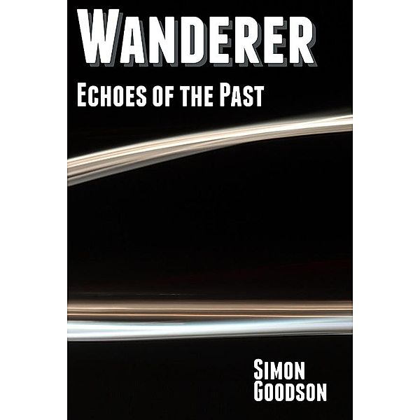 Wanderer - Echoes of the Past (Wanderer's Odyssey, #2) / Wanderer's Odyssey, Simon Goodson