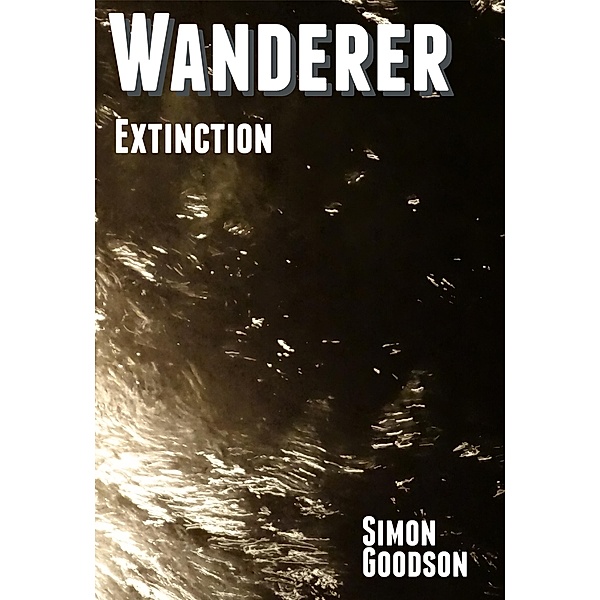 Wanderer - Extinction (Wanderer's Odyssey, #5) / Wanderer's Odyssey, Simon Goodson