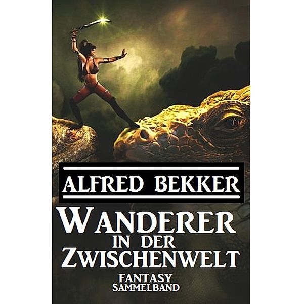 Wanderer in der Zwischenwelt, Alfred Bekker