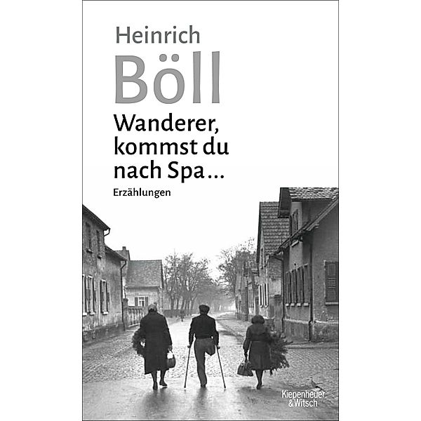 Wanderer, kommst du nach Spa ..., Heinrich Böll