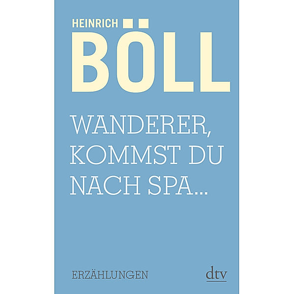 Wanderer, kommst du nach Spa..., Heinrich Böll