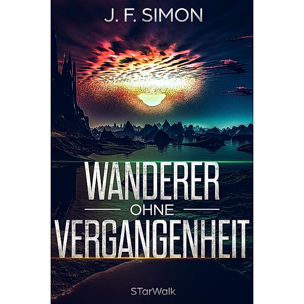 Wanderer ohne Vergangenheit (STarWalk 1), J. F. Simon