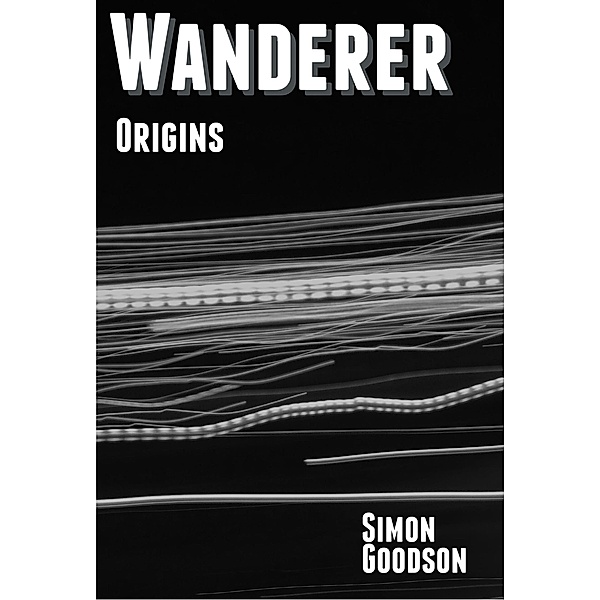 Wanderer - Origins (Wanderer's Odyssey, #4) / Wanderer's Odyssey, Simon Goodson