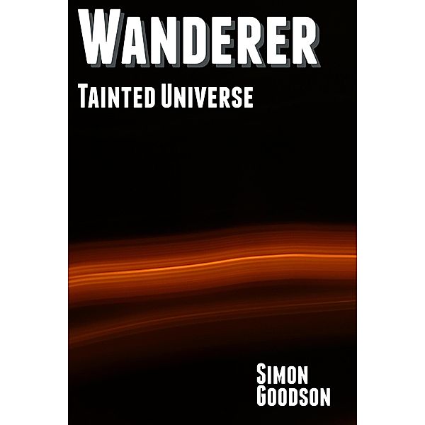 Wanderer - Tainted Universe (Wanderer's Odyssey, #3) / Wanderer's Odyssey, Simon Goodson