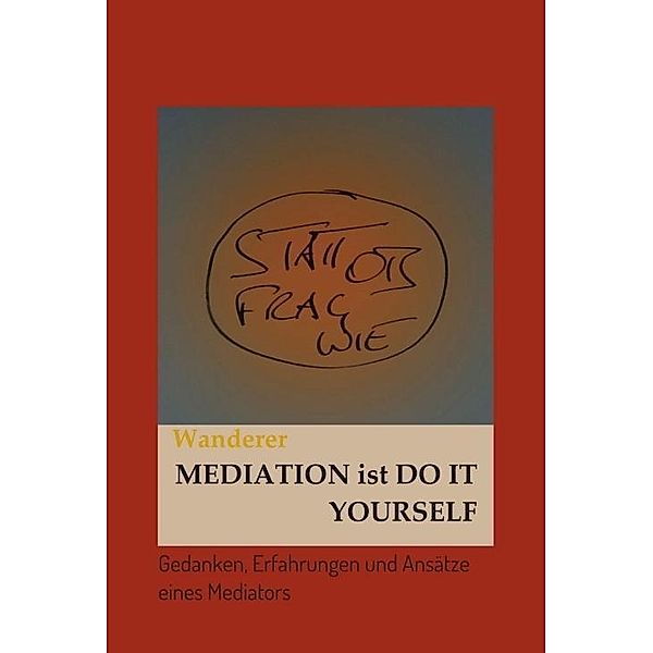 Wanderer, U: Mediation ist Do it Yourself, Ulrich Wanderer