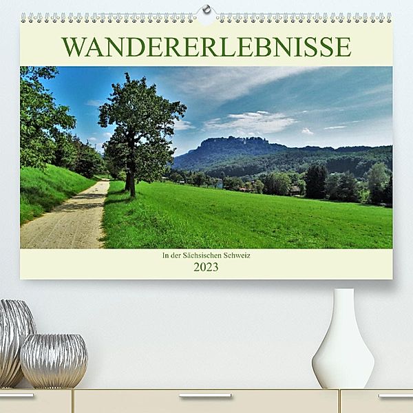 Wandererlebnisse in der Sächsischen Schweiz (Premium, hochwertiger DIN A2 Wandkalender 2023, Kunstdruck in Hochglanz), Andrea Janke