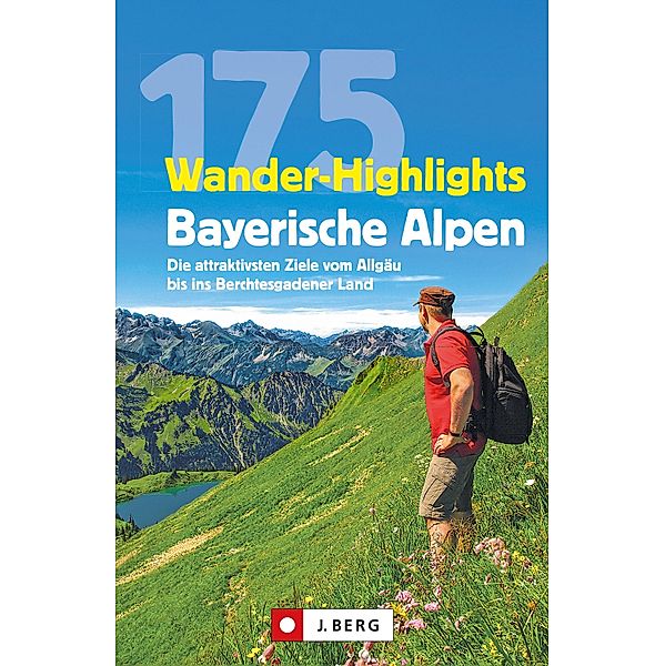 Wanderführer: 175 Wander-Highlights Bayerische Alpen. Ziele vom Allgäu bis ins Berchtesgadener Land, Michael Pröttel, Robert Mayer, Anette Späth, Hildegard Hüsler