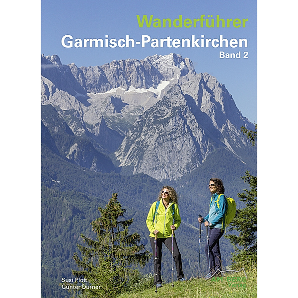 Wanderführer Garmisch-Partenkirchen Band 2, Susi Plott, Günter Durner