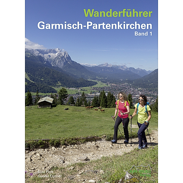 Wanderführer Garmisch-Partenkirchen.Bd.1, Susi Plott, Günter Durner