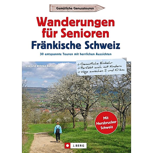 Wanderführer Senioren: Wanderungen für Senioren Fränkische Schweiz. 30 entspannte Touren., Wilfried Bahnmüller, Lisa Bahnmüller