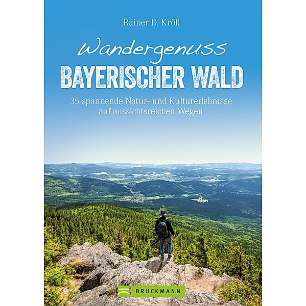 Wandergenuss Bayerischer Wald, Rainer D. Kröll