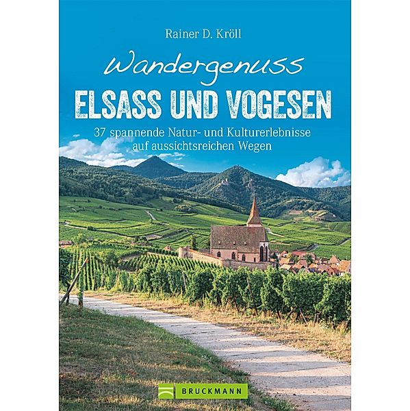 Wandergenuss Elsass und Vogesen, Rainer D. Kröll