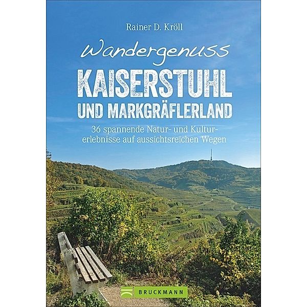 Wandergenuss Kaiserstuhl und Markgräflerland, Rainer D. Kröll