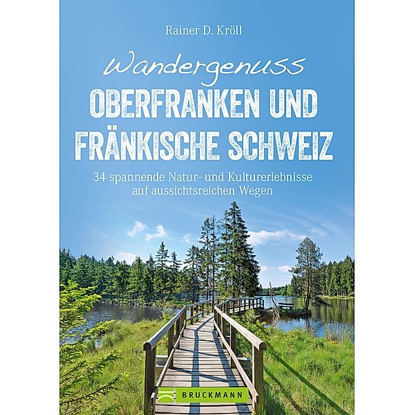 Wandergenuss Oberfranken und Fränkische Schweiz, Rainer D. Kröll
