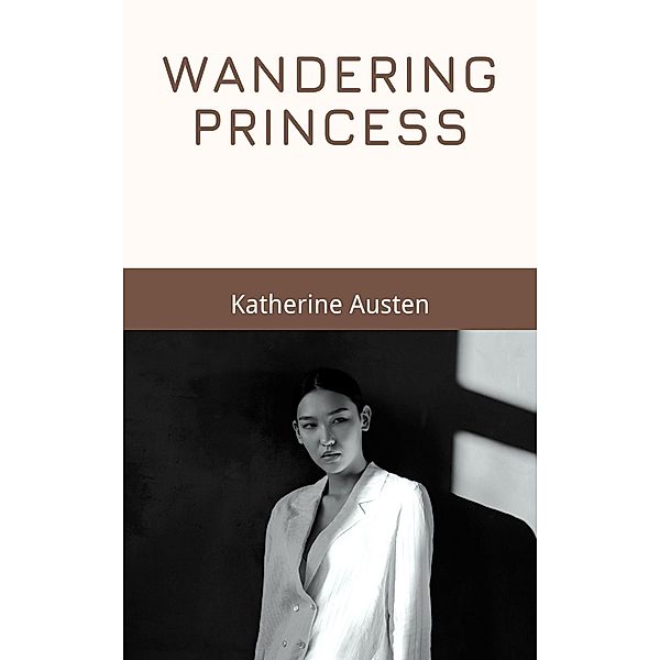 Wandering Princess / Wandering Princess, Katherine Austen