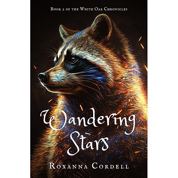 Wandering Stars (The White Oak Chronicles, #2) / The White Oak Chronicles, Roxanna Cordell