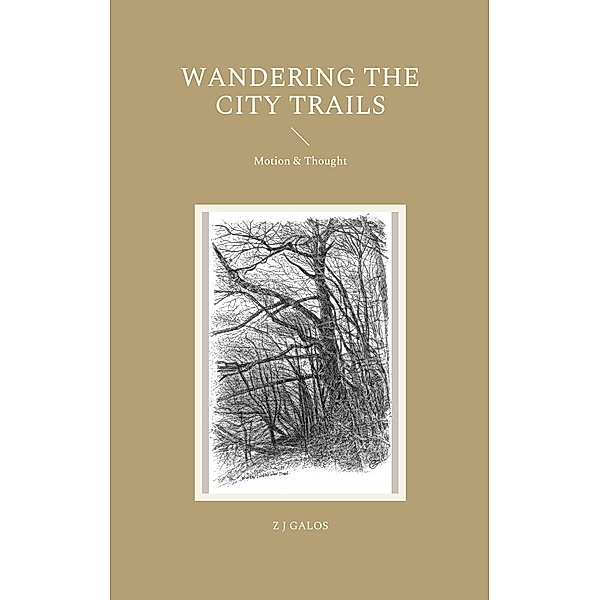Wandering the City Trails / Motion & Thought Bd.1, Z J Galos