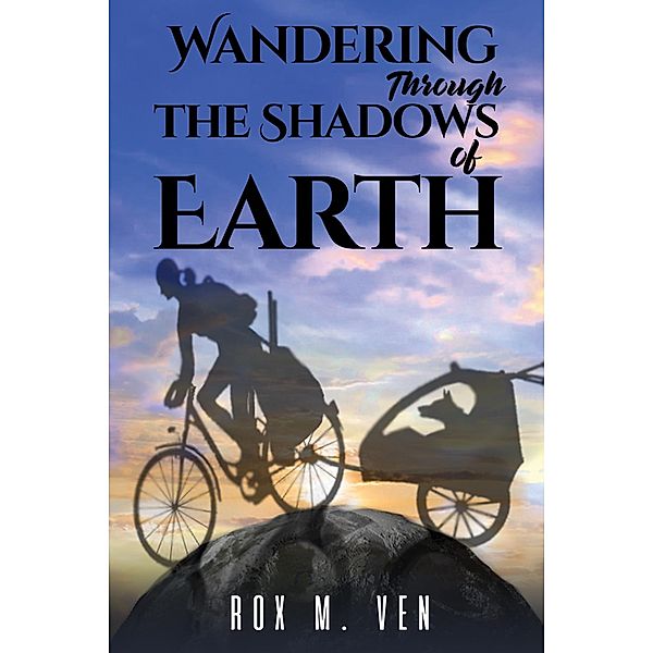 Wandering Through the Shadows of Earth / Austin Macauley Publishers, Rox M. Ven